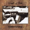 Crowd of One - Rubbertramp Crowd of One - Rubbertramp